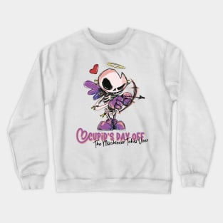 Cupid's Day Off, The Mischiever Takes Over Crewneck Sweatshirt